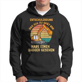 Extschuldigungung Das Ich Zu Spät Bin Habe Einen Bagger Sehen Hoodie - Seseable