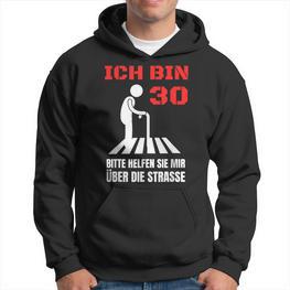 Ich Bin 30 Bitte Helfen Sie Mir Über Die Strasse Party Hoodie - Seseable