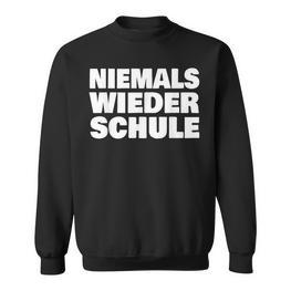 Abschluss Schule Niemals Wieder Schule Abschlussfahrt Abi Sweatshirt - Seseable