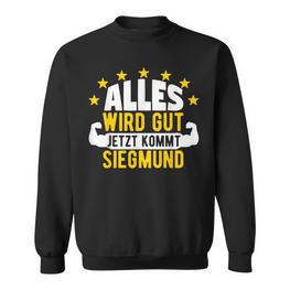 Alles Wird Gut Jetzt Kommt Siegmund Saying Sweatshirt - Seseable