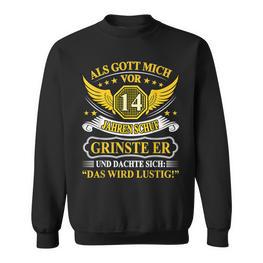 Als Gott Mich Vor 14 Jahren Schuf Grinste Er 14Th Birthday Als Gott Mich Vor Sweatshirt - Seseable