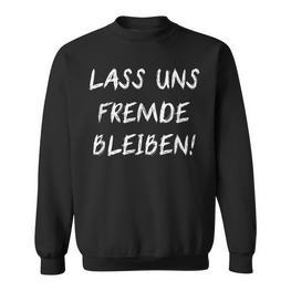 Lass Uns Stranger Bleiben Friends Get To Know Ironie Sweatshirt - Seseable