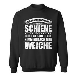 Railway Wisdom Ist Die Schahn Zu Hart Nimm Ein Soft Sweatshirt - Seseable