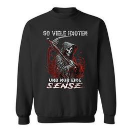 Soiele Idioten Und Nur Eine Sense Sarcasm Reaper Sweatshirt - Seseable