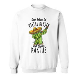 Das Leben Ist Besser Mit Einem Kaktus Sweatshirt - Seseable