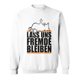 Lass Uns Fremde Bleiben Humour Ironie Sweatshirt - Seseable