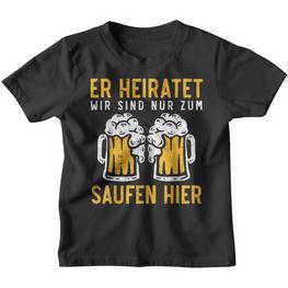 Eer Heiratet Wir Sind Nur Zum Saufen Hier Jga S Kinder Tshirt - Seseable