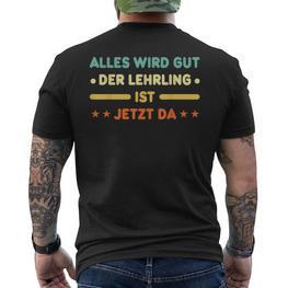 Alles Wird Gut Der Lehrling Ist Jetzt Da Children's T-Shirt mit Rückendruck - Seseable