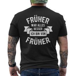 Früher War Alles Besser Ich Bin Von Früher Opa Oma Pensioner T-Shirt mit Rückendruck - Seseable