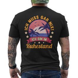 Rentner Rentnerin Ich Muss Gar Nix Ich Bin Im Ruhestand T-Shirt mit Rückendruck - Seseable