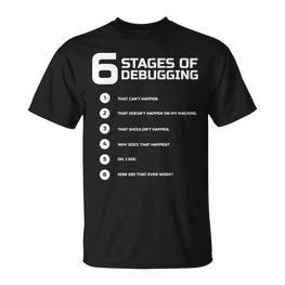 6 Stages Of Debugging Bug Coding Computer Programmer T-Shirt - Seseable