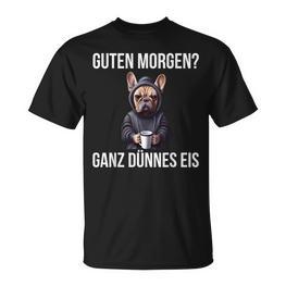 French Bulldog Guten Morgen Ganz Thin Ice Cream T-Shirt - Seseable