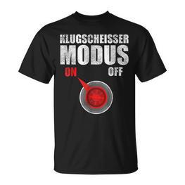 Klugscheißer Modus On Besserwisser Und Klugscheisser T-Shirt - Seseable