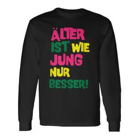 Älter Ist Wie Jung Nur Besser German Language Langarmshirts - Seseable De
