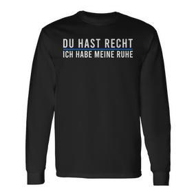 Du Hast Recht Ich Habe Meine Ruhe Saying German Language Langarmshirts - Seseable De