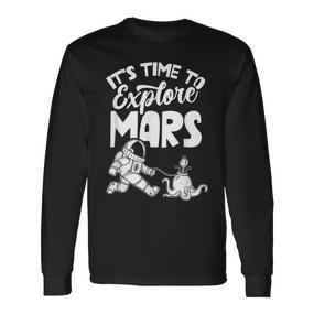 Es Ist Zeit Den Mars Zu Explorschen Sayings Astronaut Planet Langarmshirts - Seseable De