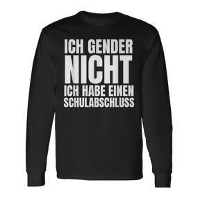 Ich Gender Nicht Ich Habe Einen Schulabschluss Anti Gender Langarmshirts - Seseable De