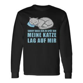 Sorry Dass Ich Zu Spät Bin Meine Katze Lag Auf Mir Cats Langarmshirts - Seseable De