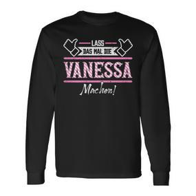 Vanessa Lass Das Die Vanessa Machen First Name Langarmshirts - Seseable De