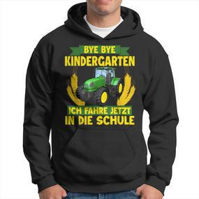 Bye Bye Kindergarten Ich Fahre Jetzt In Die Schule Tractor Hoodie - Seseable De