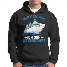 Cruise Ship Mir Reichts Ich Geh Auf Kreuzfahrt Mir Reichts Ich Geh Auf Hoodie - Seseable De
