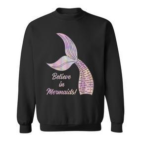 Believe In Mermaids Believe In Mermaids Sweatshirt - Seseable De