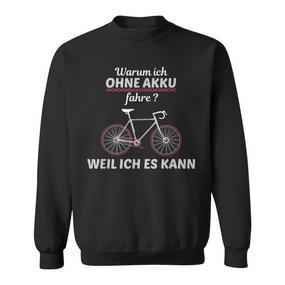 Cyclist Saying Warum Ich Ohne Akku Fahre S Sweatshirt - Seseable De