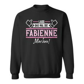 Fabienne Lass Das Die Fabienne Machen First Name Sweatshirt - Seseable De
