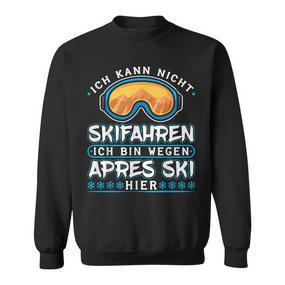 Ich Kann Nicht Skifahren Ich Bin Wegen Apres Ski Hier Sweatshirt - Seseable De