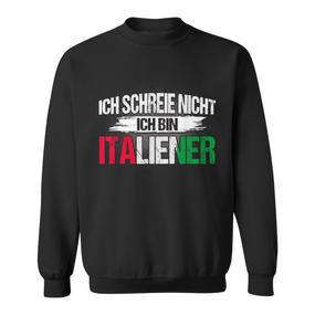 Italian Ich Schreie Nicht Ich Bin Italian Sweatshirt - Seseable De