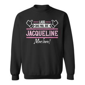 Jacqueline Lass Das Die Jacqueline Machen First Name Black S Sweatshirt - Seseable De