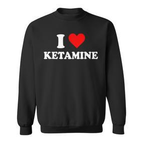 I Love Ketamin Sweatshirt - Seseable De