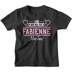 Fabienne Lass Das Die Fabienne Machen First Name Kinder Tshirt - Seseable De