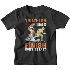 Triathlon Goals Finish Don't Be Last Triathletengeist Kinder Tshirt - Seseable De
