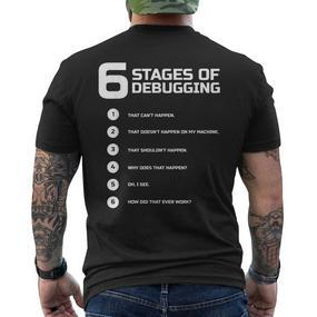 6 Stages Of Debugging Bug Coding Computer Programmer T-Shirt mit Rückendruck - Seseable De