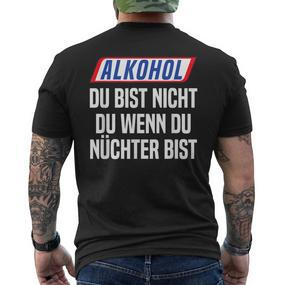 ‘Alcohol Du Bist Nicht Du Wenn Du Nüchter Bist’ Product T-Shirt mit Rückendruck - Seseable De