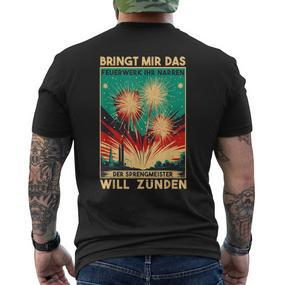 Bringt Mir Das Feuerwerk Ihr Narren Der Sprengmeister Wills T-Shirt mit Rückendruck - Seseable De