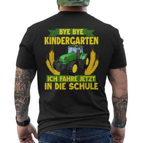 Bye Bye Kindergarten Ich Fahre Jetzt In Die Schule Tractor T-Shirt mit Rückendruck - Seseable De
