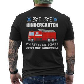 Bye Bye Kindergarten School Child Fire Brigade School T-Shirt mit Rückendruck - Seseable De