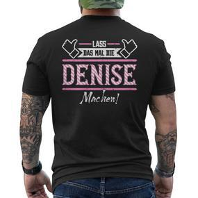 Denise Lass Das Die Denise Machen First Name S T-Shirt mit Rückendruck - Seseable De