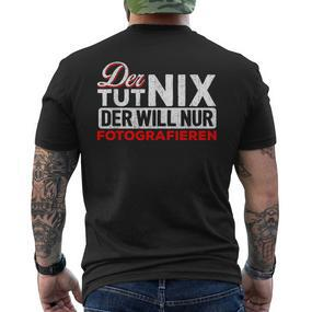 Der Tut Nix Der Will Nur Fotoen T-Shirt mit Rückendruck - Seseable De