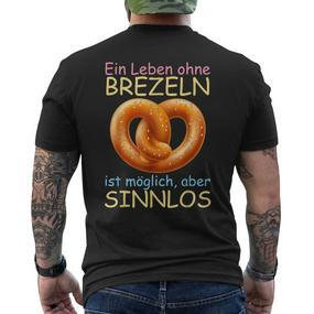 Ein Leben Ohne Prezeln Ist Mölich Aber Sinnlos Slogan T-Shirt mit Rückendruck - Seseable De