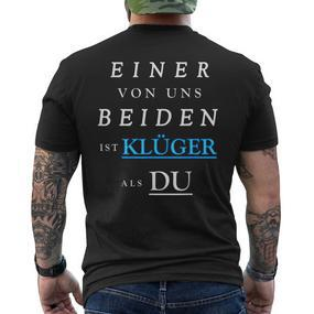Einer Von Uns Beiden Ist Klüger Als Du German Language T-Shirt mit Rückendruck - Seseable De