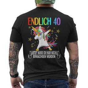 Finally 40 Jetzt Muss Ich Nur Noch Erwachsenwerden Outfit T-Shirt mit Rückendruck - Seseable De