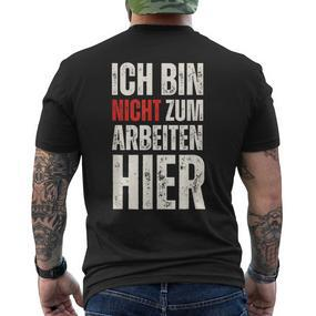 Expression Ich Bin Nicht Zum Arbeiten Hier Arbeit German T-Shirt mit Rückendruck - Seseable De
