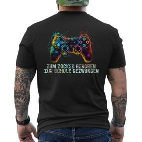 Gamer Zum Zocken Geboren Zur Schule Gezwungen T-Shirt mit Rückendruck - Seseable De