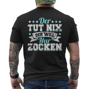 Gamer Gamer Gamer Games Pc Der Tut Nix Der Will Nur Zocken T-Shirt mit Rückendruck - Seseable De