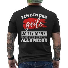 Ich Bin Der Geille Faustballer Von Dem Immer Alle Reden T-Shirt mit Rückendruck - Seseable De