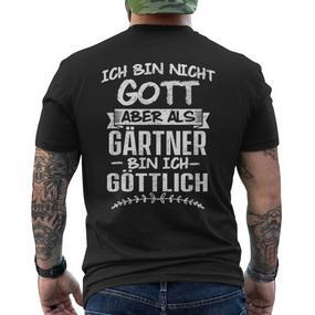 Ich Bin Nicht Gott Aber Als Gärtner Bin Ich Göttlich Garten T-Shirt mit Rückendruck - Seseable De
