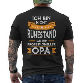 Ich Bin Nicht Im Ruhestand Ich Bin Profi Opa T-Shirt mit Rückendruck - Seseable De